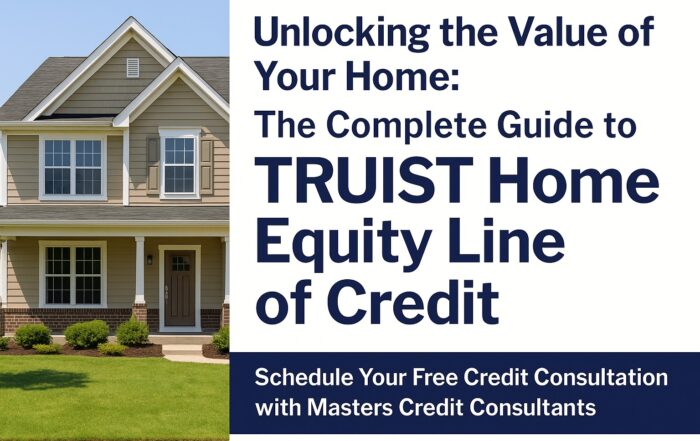 "Promotional image for TRUIST Home Equity Line of Credit featuring a modern suburban home and bold text encouraging viewers to schedule a free credit consultation with Masters Credit Consultants."