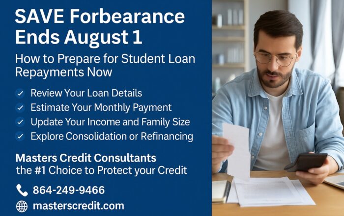 Man reviewing student loan documents with smartphone, next to infographic showing steps to prepare for SAVE forbearance ending August 1, featuring Masters Credit Consultants contact information.