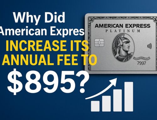 Why Did American Express Increase Its Annual Fee to $895? (What It Means for Cardholders in 2025)