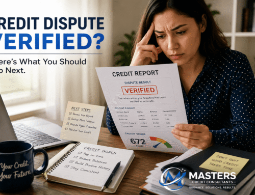 Why Your Credit Dispute Was Verified: Now What?